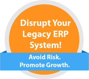 Disrupt Your Legacy ERP System
