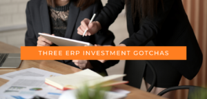 ERP investment gotchas