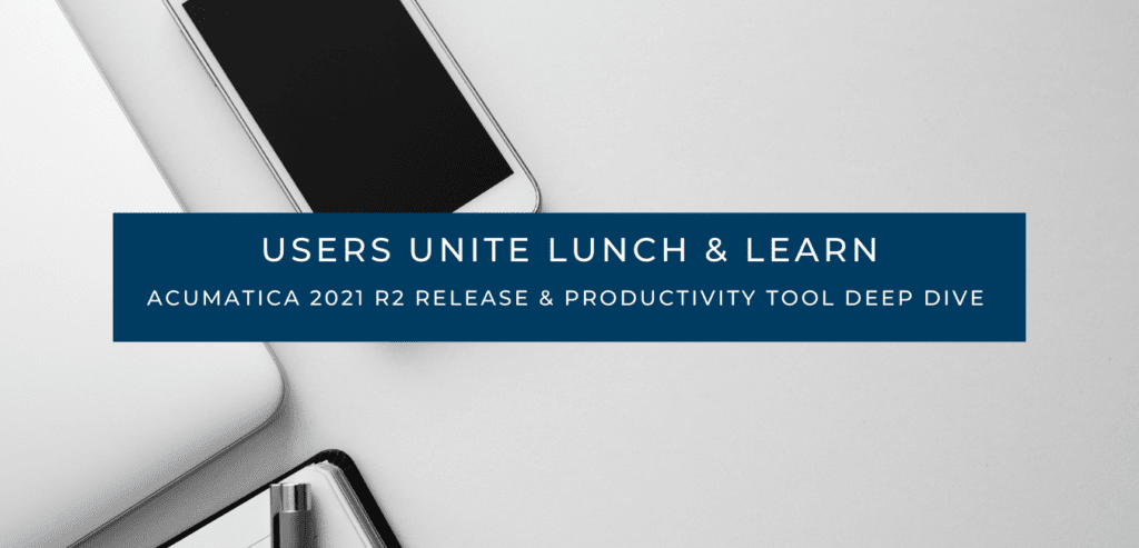 Users Unite: Acumatica 2021 R2 And Avalara Deep Dive 5 Acumatica 2021 R2